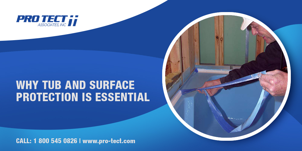 Why Tub and Surface Protection is Essential