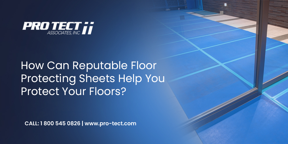 How Can Reputable Floor Protecting Sheets Help You Protect Your Floors?