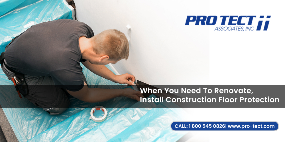 When You Need To Renovate, Install Construction Floor Protection
